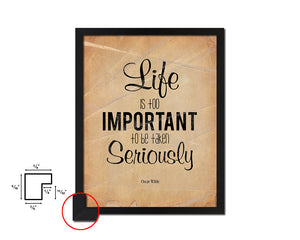 Life is too important to be taken seriously Quote Paper Artwork Framed Print Wall Decor Art