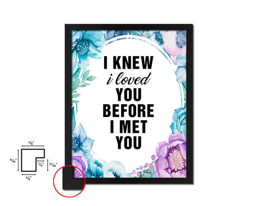 I knew I loved you before I met you Quote Boho Flower Framed Print Wall Decor Art