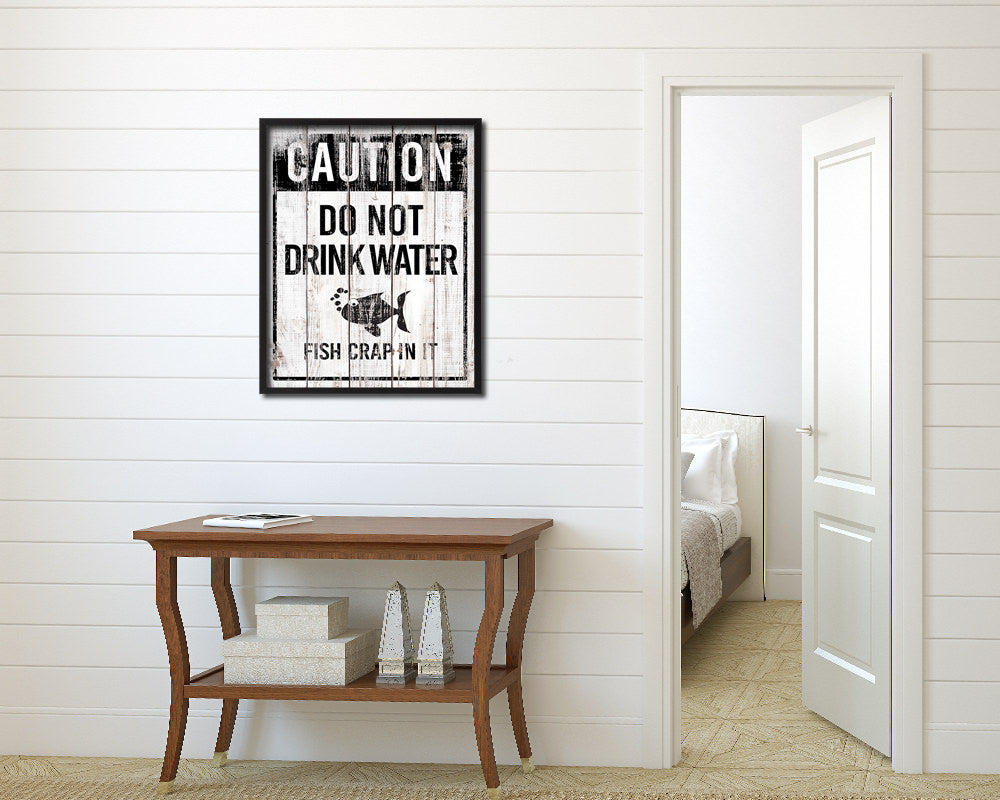 Do not drink water fish crap in it Notice Danger Sign Framed Print Home Decor Wall Art Gifts
