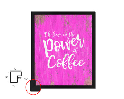 I believe in the power of coffee Quotes Framed Print Home Decor Wall Art Gifts