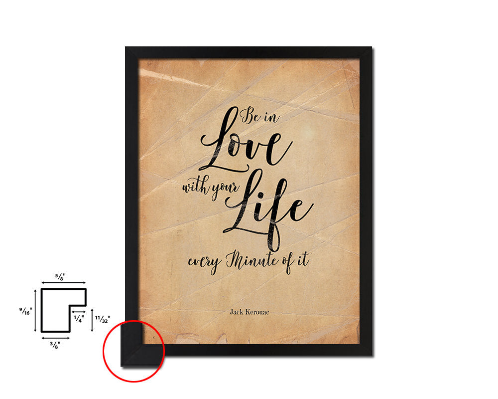 Be in love with your life, Jack Kerouac Quote Paper Artwork Framed Print Wall Decor Art
