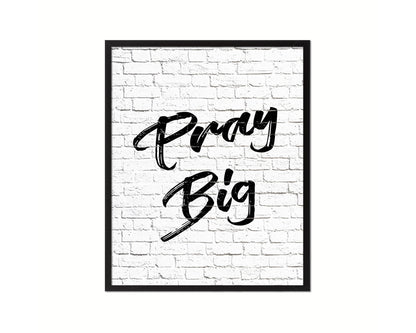 Pray Big Quote Framed Print Home Decor Wall Art Gifts