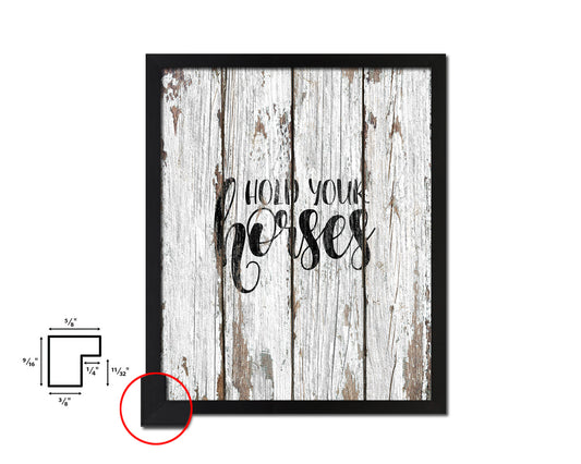 Hold your horses Quote Framed Artwork Print Home Decor Wall Art Gifts