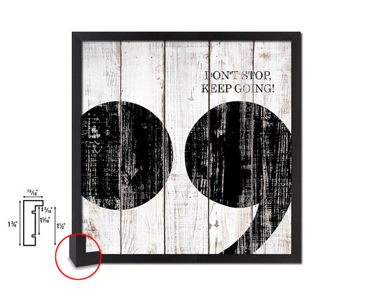 Don't stop keep going Punctuation Symbol Framed Print Home Decor Wall Art Gifts