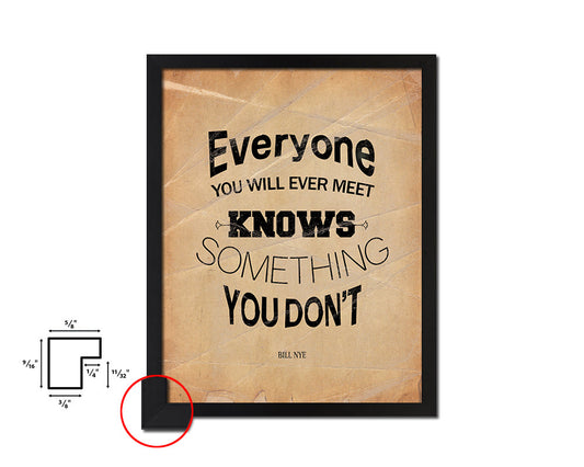 Everyone you will ever meet knows something Quote Paper Artwork Framed Print Wall Decor Art