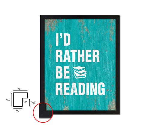 I'd rather be reading Quote Framed Print Home Decor Wall Art Gifts