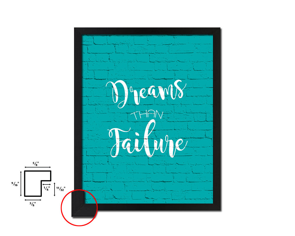Dreams than failure Quote Framed Print Home Decor Wall Art Gifts
