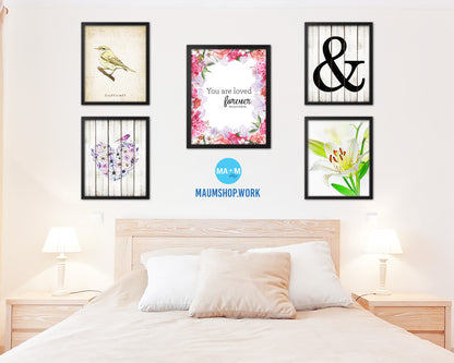 You are loved forever Quote Framed Print Home Decor Wall Art Gifts