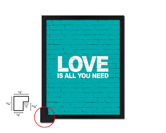 Love is all you need Quote Saying Framed Print Home Decor Wall Art Gifts