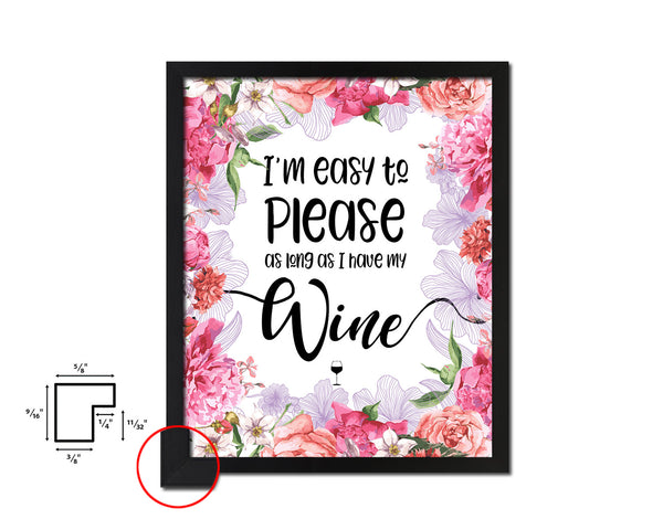I'm easy to please as long as I have my wine Quote Wood Framed Print Wall Decor Art Gifts