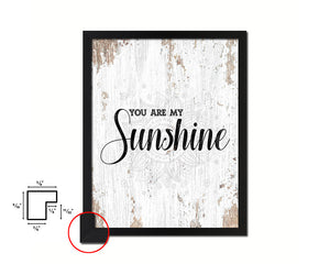 You are my sunshine Quote Framed Print Home Decor Wall Art Gifts