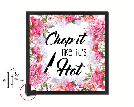 Chop it like it's hot Quote Framed Print Home Decor Wall Art Gifts