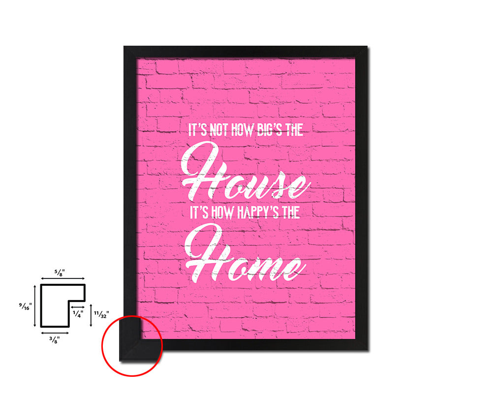 It's not how big's the house It's how happy's the home Quote Framed Print Wall Decor Art Gifts