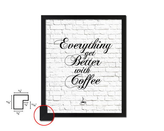 Everything gets better with coffee Quote Framed Artwork Print Wall Decor Art Gifts