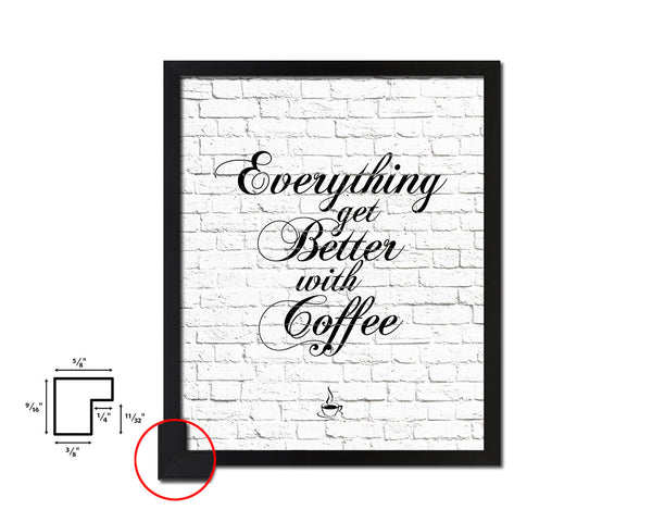 Everything gets better with coffee Quote Framed Artwork Print Wall Decor Art Gifts