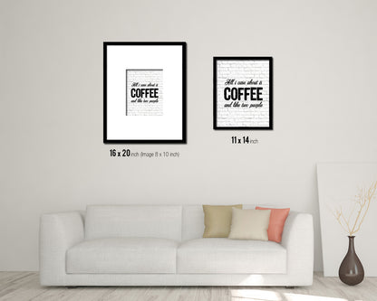 All I care about is coffee and like two people Quote Framed Artwork Print Wall Decor Art Gifts