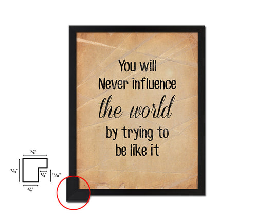 You will never influence the world Quote Paper Artwork Framed Print Wall Decor Art