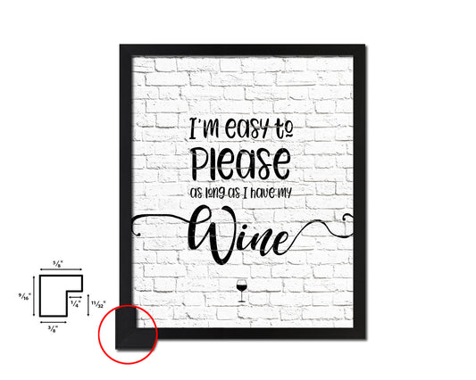 I'm easy to please as long as I have my wine Quote Wood Framed Print Wall Decor Art Gifts