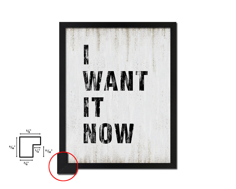 I want it now Quote Wood Framed Print Wall Decor Art