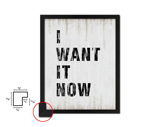 I want it now Quote Wood Framed Print Wall Decor Art