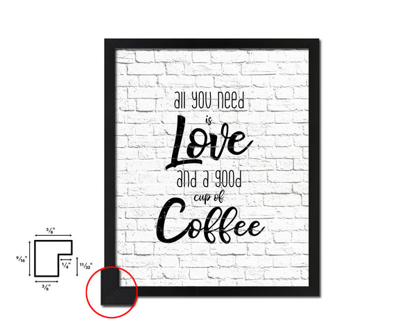 All you need is love and a good cup of coffee Quote Framed Artwork Print Wall Decor Art Gifts