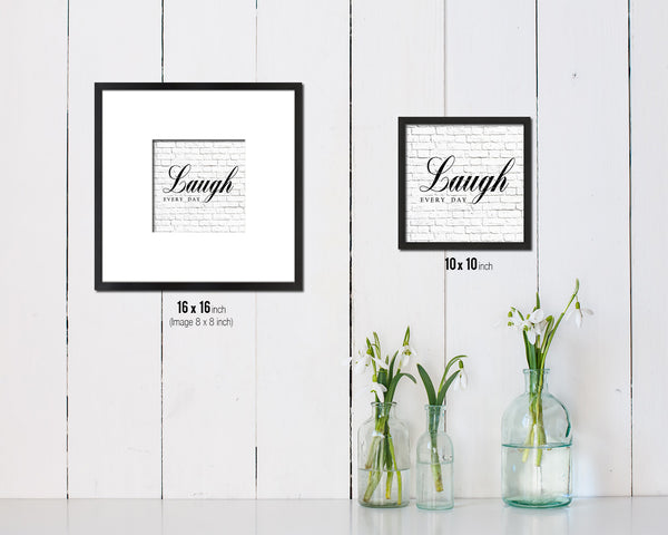 Laugh every day Quote Framed Print Home Decor Wall Art Gifts
