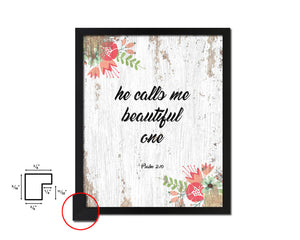 He calls me beautiful one, Psalm 2:10 Quote Wood Framed Print Home Decor Wall Art Gifts