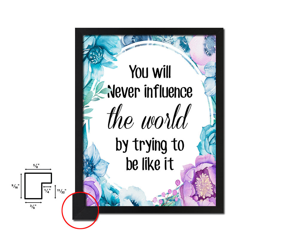 You will never influence the world Quote Boho Flower Framed Print Wall Decor Art