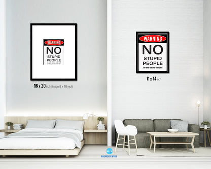 Warning NO stupid people you have reached your limit Notice Danger Sign Framed Print Art