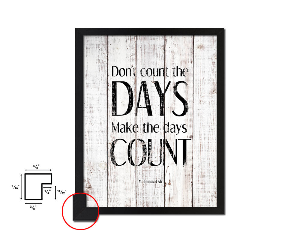 Don't count the days make the days count White Wash Quote Framed Print Wall Decor Art