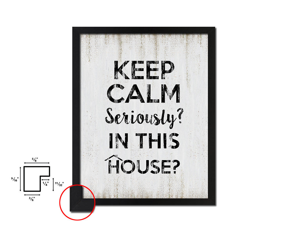 Keep calm seriously in this House Quote Wood Framed Print Wall Decor Art