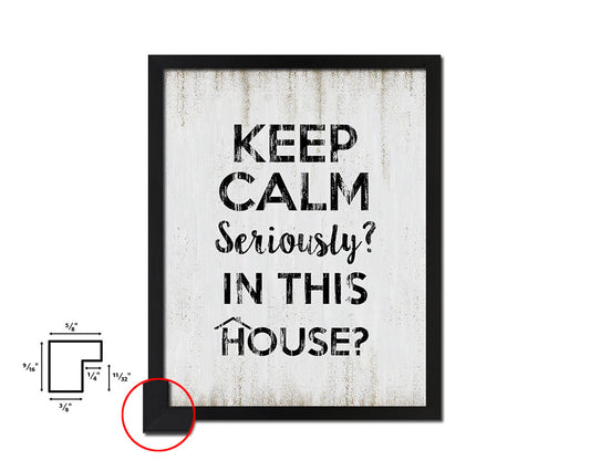 Keep calm seriously in this House Quote Wood Framed Print Wall Decor Art