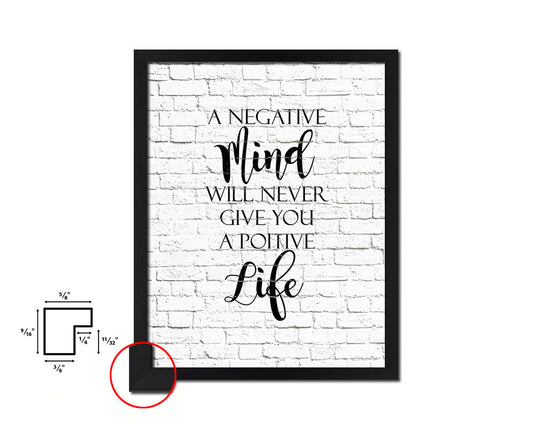 A negative mind will never give you positive Quote Framed Print Home Decor Wall Art Gifts