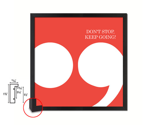 Don't stop keep going Punctuation Symbol Framed Print Home Decor Wall Art Gifts
