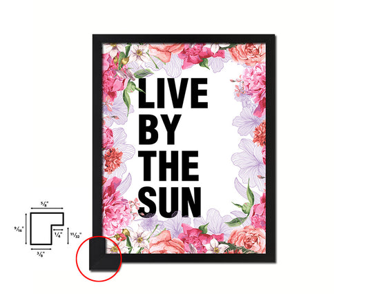 Live by the sun Quote Framed Print Home Decor Wall Art Gifts