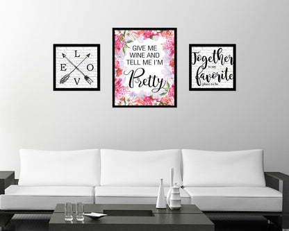 Give me wine and tell me I'm pretty Quote Framed Artwork Print Wall Decor Art Gifts