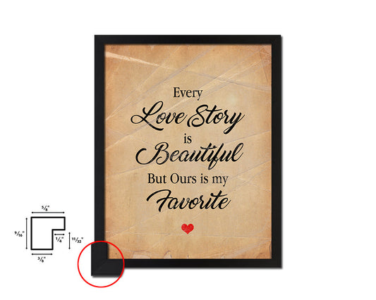 Every love story is beautiful Quote Paper Artwork Framed Print Wall Decor Art