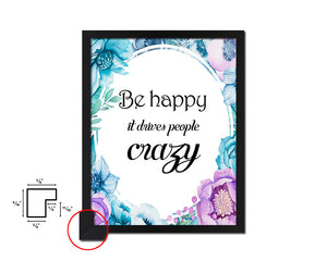 Be happy it drives people crazy Quote Boho Flower Framed Print Wall Decor Art