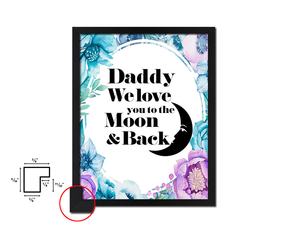 Dad we love you to the moon & back Quote Boho Flower Framed Print Wall Decor Art