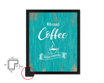 With enough coffee nothing is impossible Quotes Framed Print Home Decor Wall Art Gifts