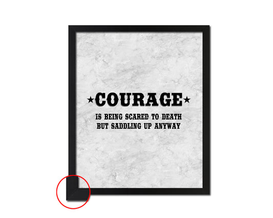 Courage is being scared to death but saddling up anyway Quote Framed Print Wall Art Decor Gifts