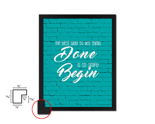 The best way to get things done is to simply Quote Saying Framed Print Wall Decor Art Gifts