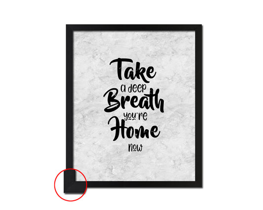 Take a deep breath, you're home now Quote Framed Print Wall Art Decor Gifts