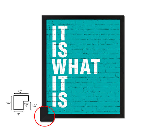 It is what it is Quote Framed Print Home Decor Wall Art Gifts