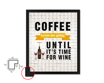 Coffee keeps me going until it's time for wine Quote Framed Artwork Print Wall Decor Art Gifts