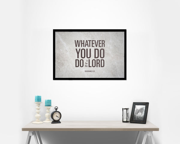 Whatever you do do it for the Lord, Colossians 3:23 Bible Verse Scripture Framed Art