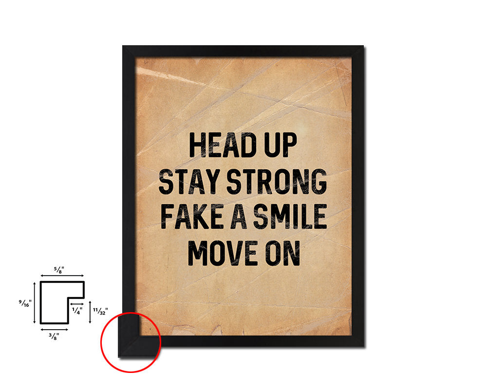 Head up stay strong fake a smile move on Quote Paper Artwork Framed Print Wall Decor Art