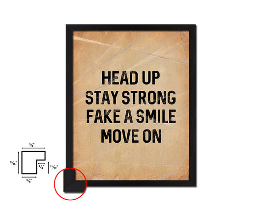 Head up stay strong fake a smile move on Quote Paper Artwork Framed Print Wall Decor Art