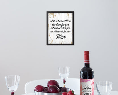 Ask not what wine has done for you Quote Wood Framed Print Wall Decor Art Gifts