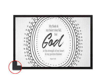 My flesh & my heart may fail, Psalm 73:26 Bible Verse Scripture Framed Print Wall Decor Art Gifts